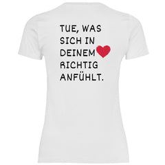 Damen T-Shirt "Tue was sich in deinem Herz richtig anfühlt" - Grafikmagie