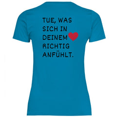 Damen T-Shirt "Tue was sich in deinem Herz richtig anfühlt" - Grafikmagie
