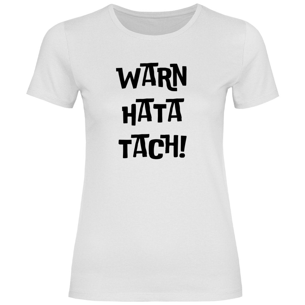 Damen T-Shirt "WARN HATA TACH!" - Grafikmagie