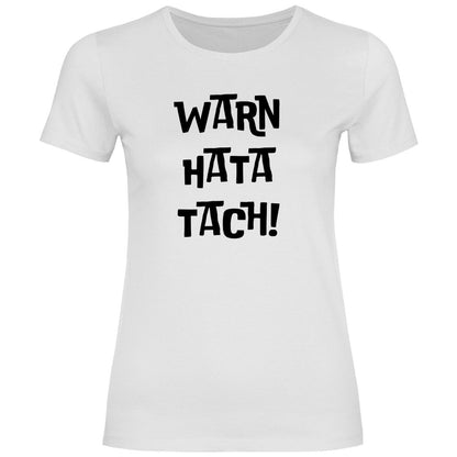 Damen T-Shirt "WARN HATA TACH!" - Grafikmagie