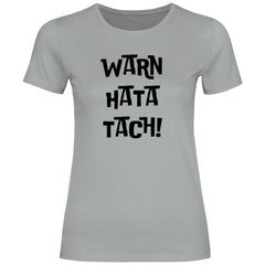 Damen T-Shirt "WARN HATA TACH!" - Grafikmagie