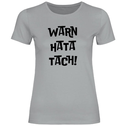 Damen T-Shirt "WARN HATA TACH!" - Grafikmagie