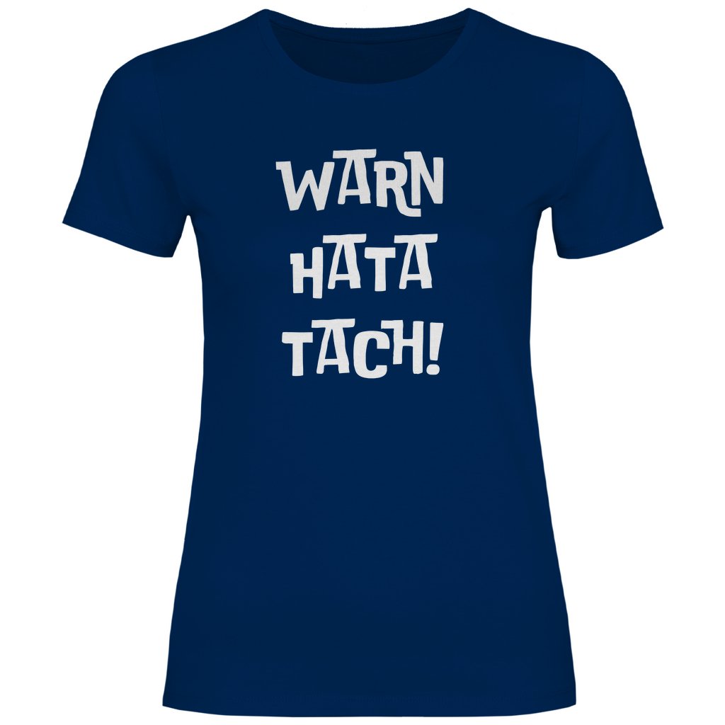 Damen T-Shirt "WARN HATA TACH!" - Grafikmagie