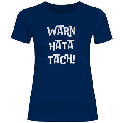 Damen T-Shirt "WARN HATA TACH!" - Grafikmagie