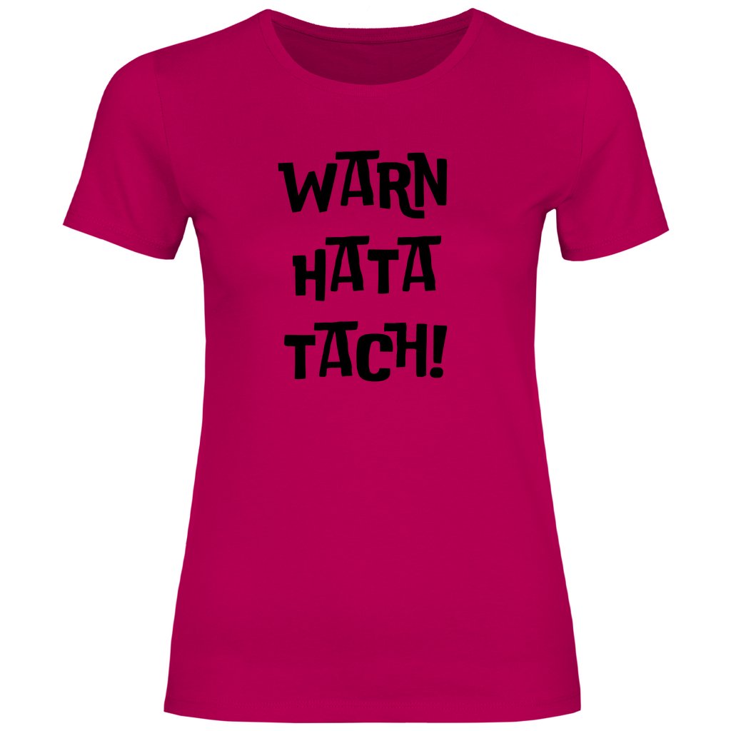 Damen T-Shirt "WARN HATA TACH!" - Grafikmagie