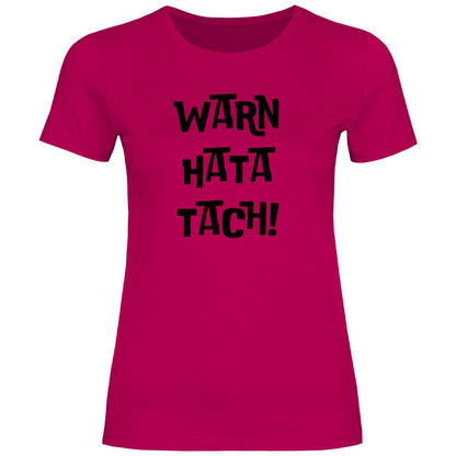 Damen T-Shirt "WARN HATA TACH!" - Grafikmagie
