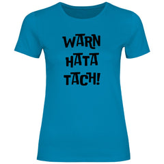 Damen T-Shirt "WARN HATA TACH!" - Grafikmagie