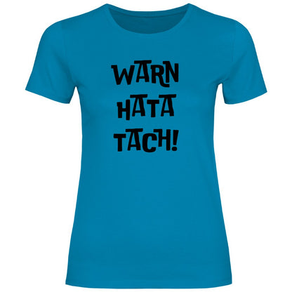 Damen T-Shirt "WARN HATA TACH!" - Grafikmagie