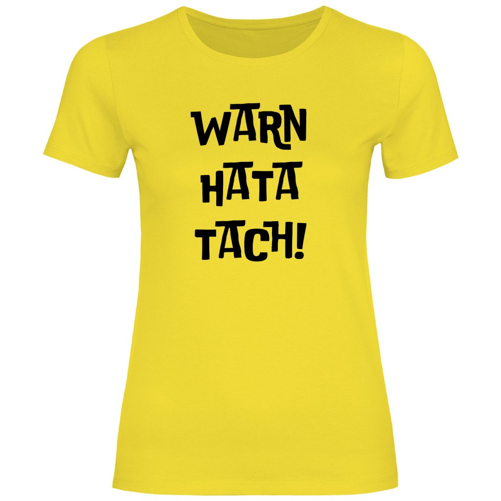Damen T-Shirt "WARN HATA TACH!" - Grafikmagie