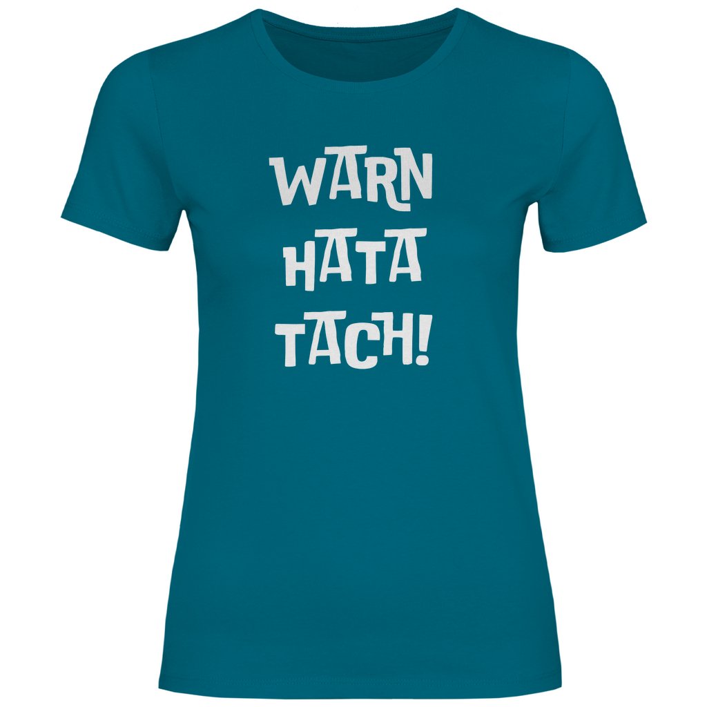 Damen T-Shirt "WARN HATA TACH!" - Grafikmagie