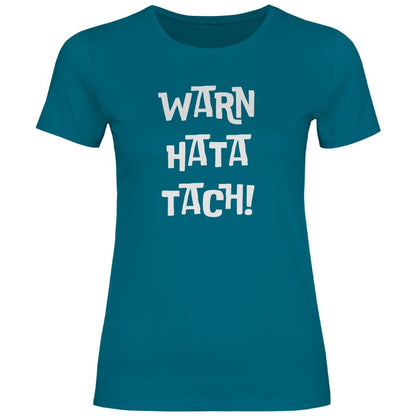 Damen T-Shirt "WARN HATA TACH!" - Grafikmagie