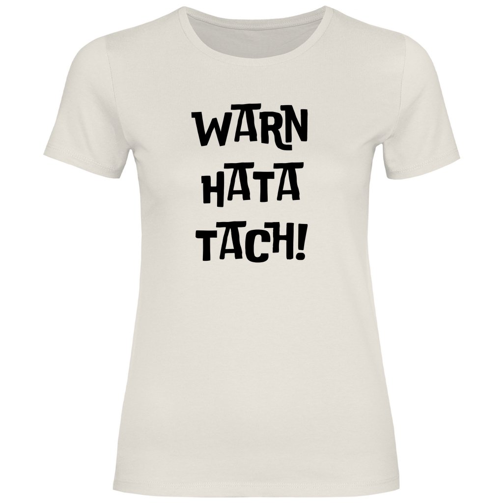 Damen T-Shirt "WARN HATA TACH!" - Grafikmagie