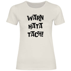 Damen T-Shirt "WARN HATA TACH!" - Grafikmagie