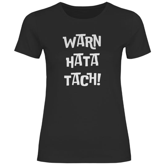 Damen T-Shirt "WARN HATA TACH!" - Grafikmagie