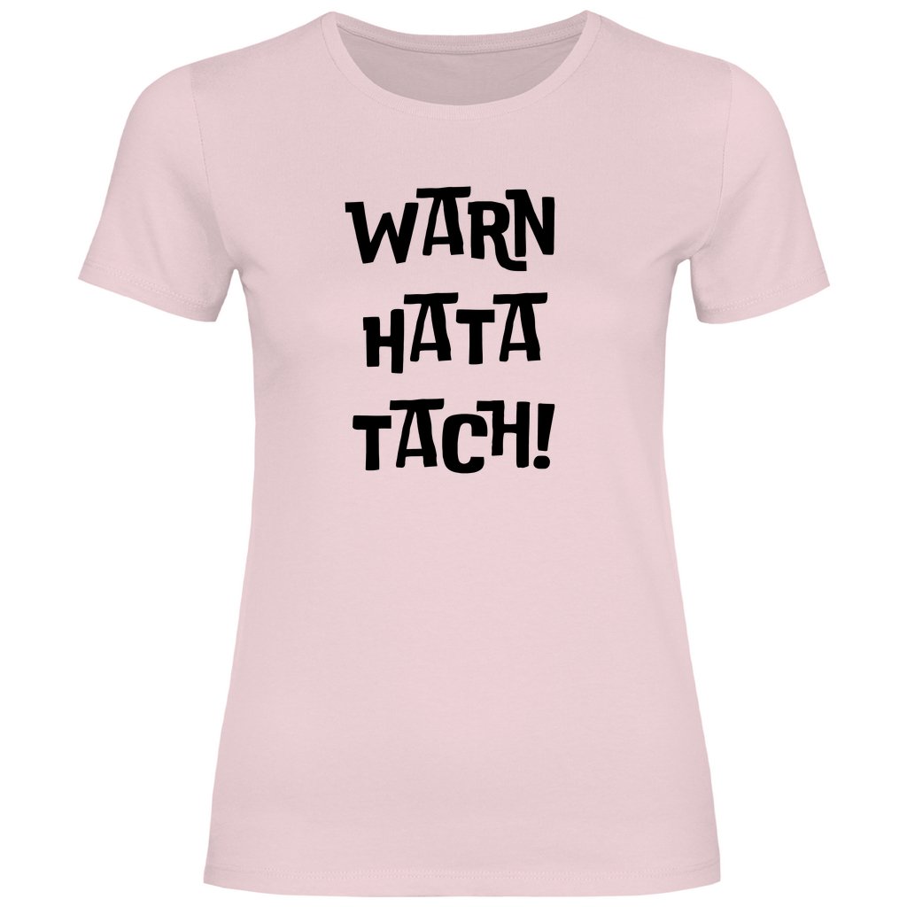 Damen T-Shirt "WARN HATA TACH!" - Grafikmagie