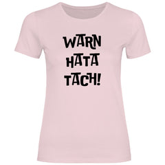 Damen T-Shirt "WARN HATA TACH!" - Grafikmagie