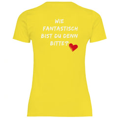 Damen T-Shirt "Wie fantastisch bist du denn Bitte?" - Grafikmagie