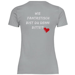 Damen T-Shirt "Wie fantastisch bist du denn Bitte?" - Grafikmagie