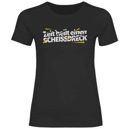 Damen T-Shirt "Zeit heilt einen SCHEISSDRECK" - Grafikmagie