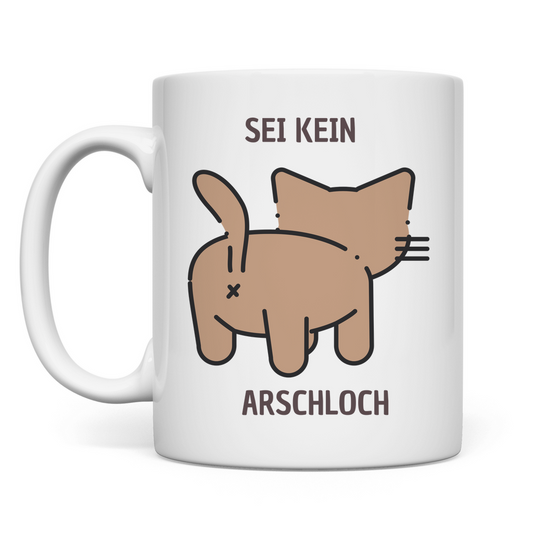 Tasse "Sei kein Arschloch" - Grafikmagie