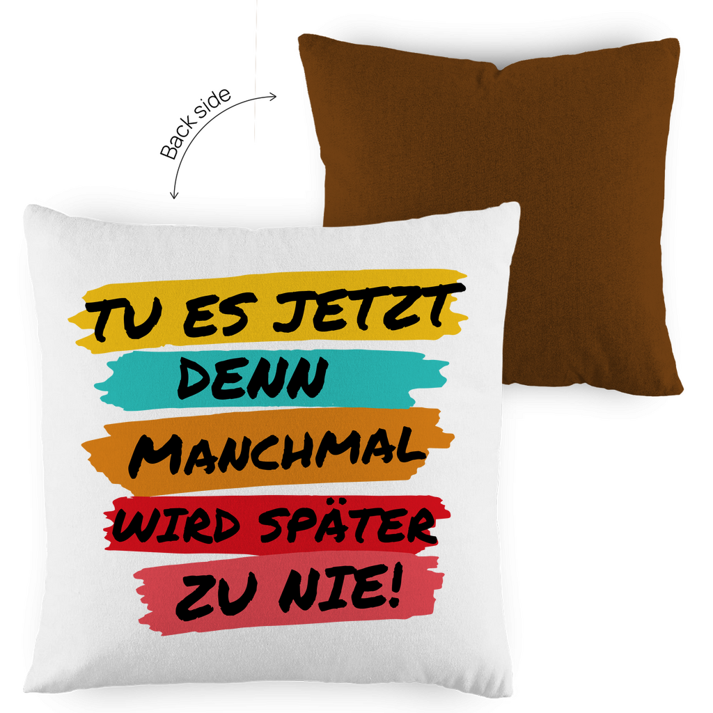 Kopfkissen zweifarbig "TU ES JETZT" - Grafikmagie