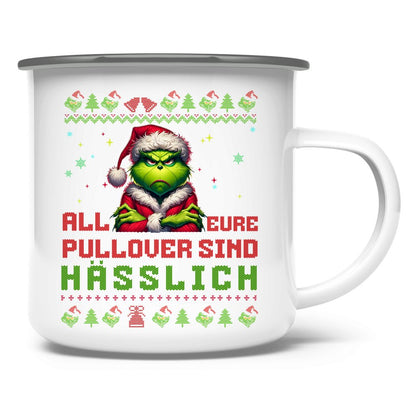 Emaille Tasse "Grinch All eure Pullover sind Hässlich" - Grafikmagie