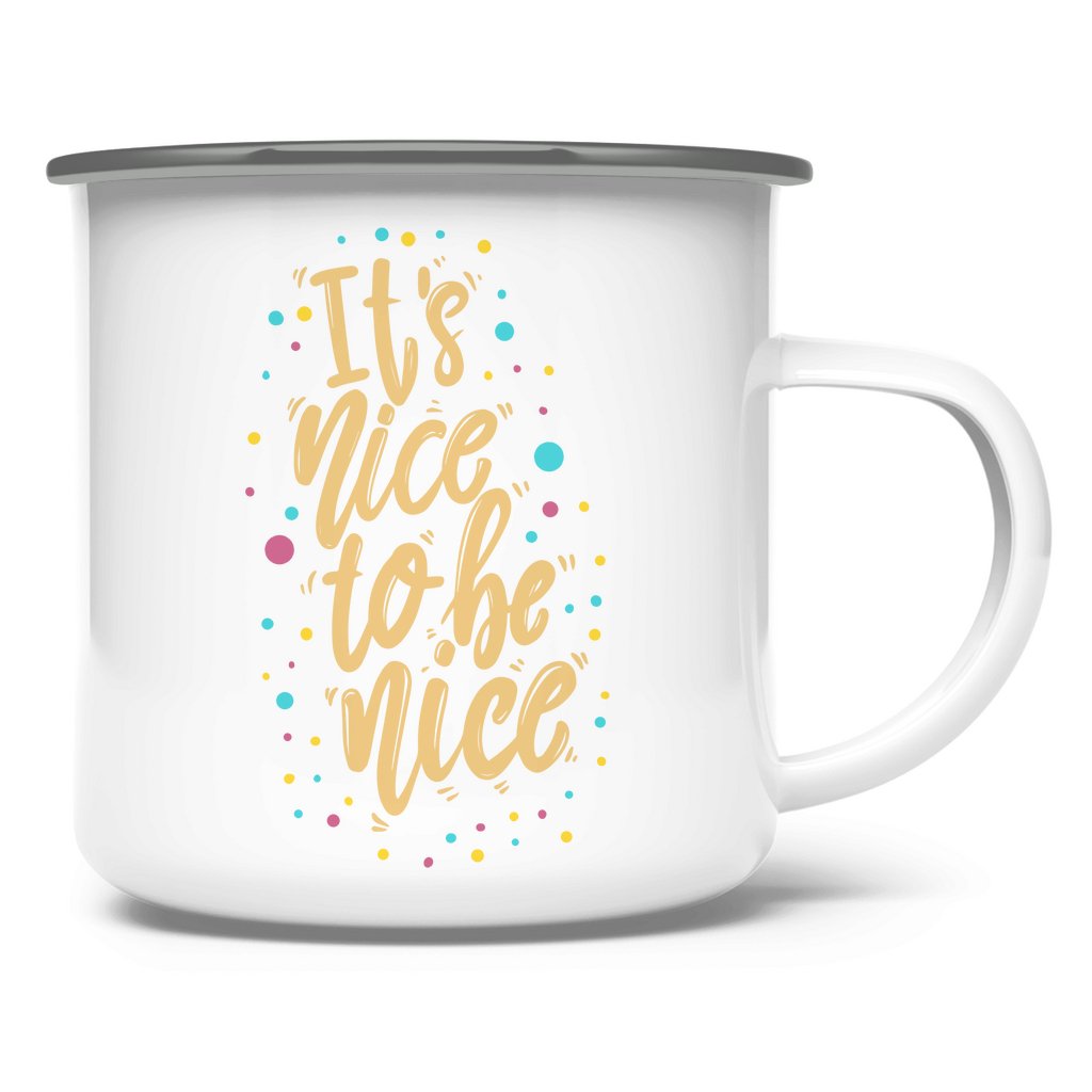 Emaille Tasse "It's nice to be nice" - Grafikmagie