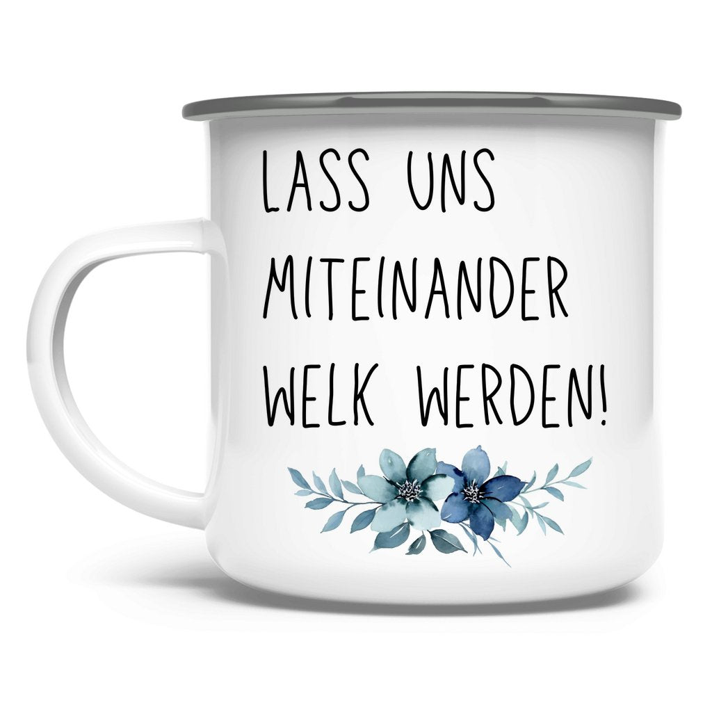 Emaille Tasse "Lass uns miteinander Welk werden" - Grafikmagie