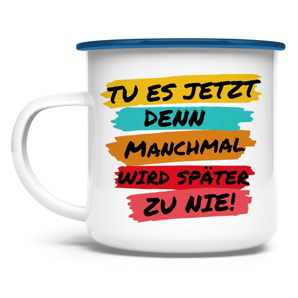 Emaille Tasse "TU ES JETZT" - Grafikmagie