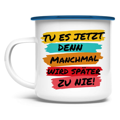 Emaille Tasse "TU ES JETZT" - Grafikmagie