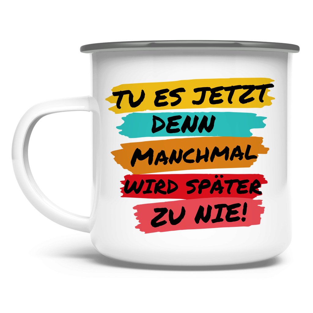 Emaille Tasse "TU ES JETZT" - Grafikmagie