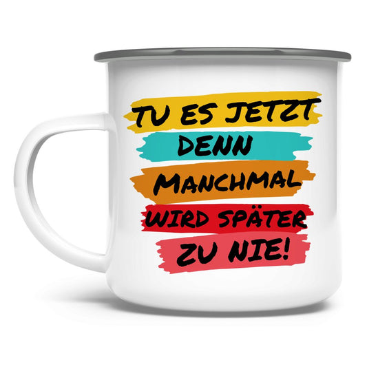 Emaille Tasse "TU ES JETZT" - Grafikmagie