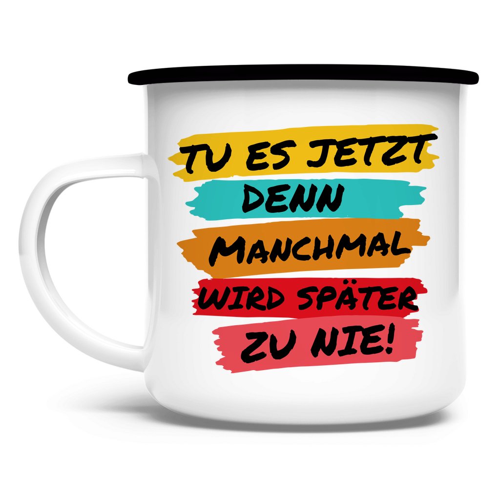 Emaille Tasse "TU ES JETZT" - Grafikmagie