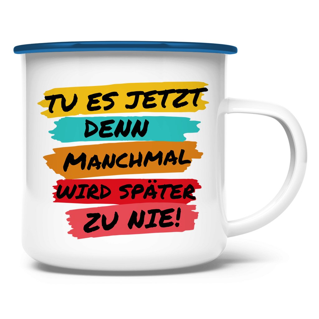 Emaille Tasse "TU ES JETZT" - Grafikmagie