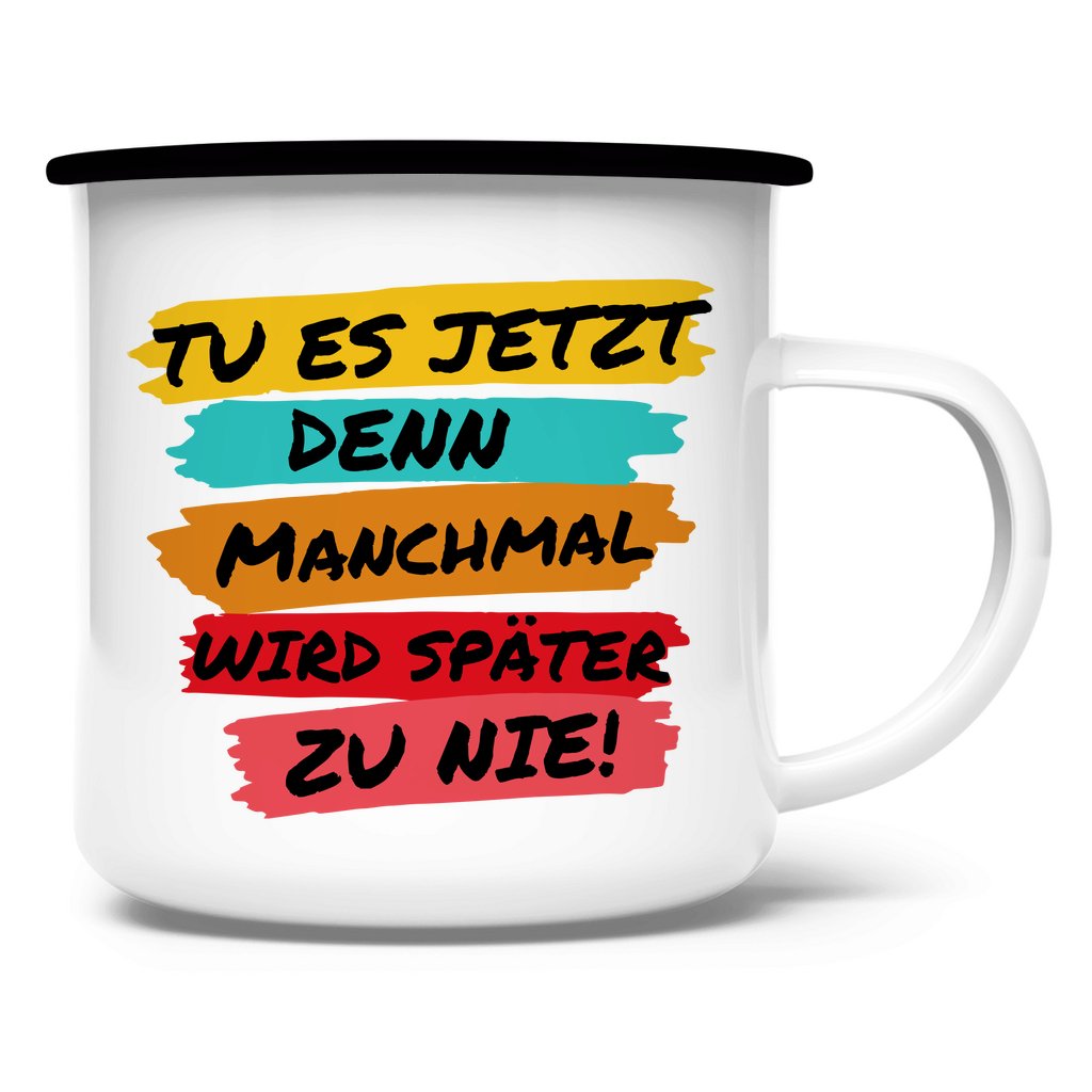 Emaille Tasse "TU ES JETZT" - Grafikmagie