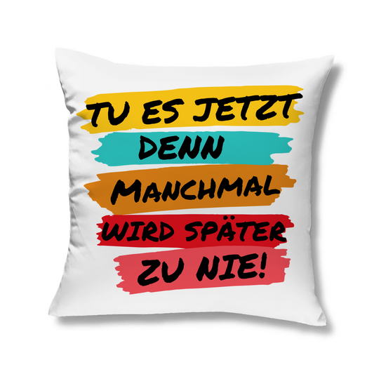 Kopfkissen "TU ES JETZT" - Grafikmagie