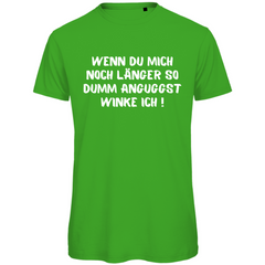 Herren T-Shirt "Wenn du mich noch länger so dumm anguggst..." - Grafikmagie