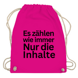 Turnbeutel "Es zählen wie immer nur die Inhalte"