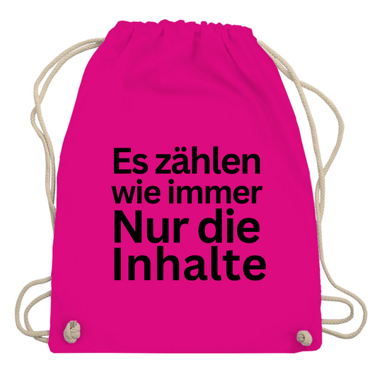 Turnbeutel "Es zählen wie immer nur die Inhalte"