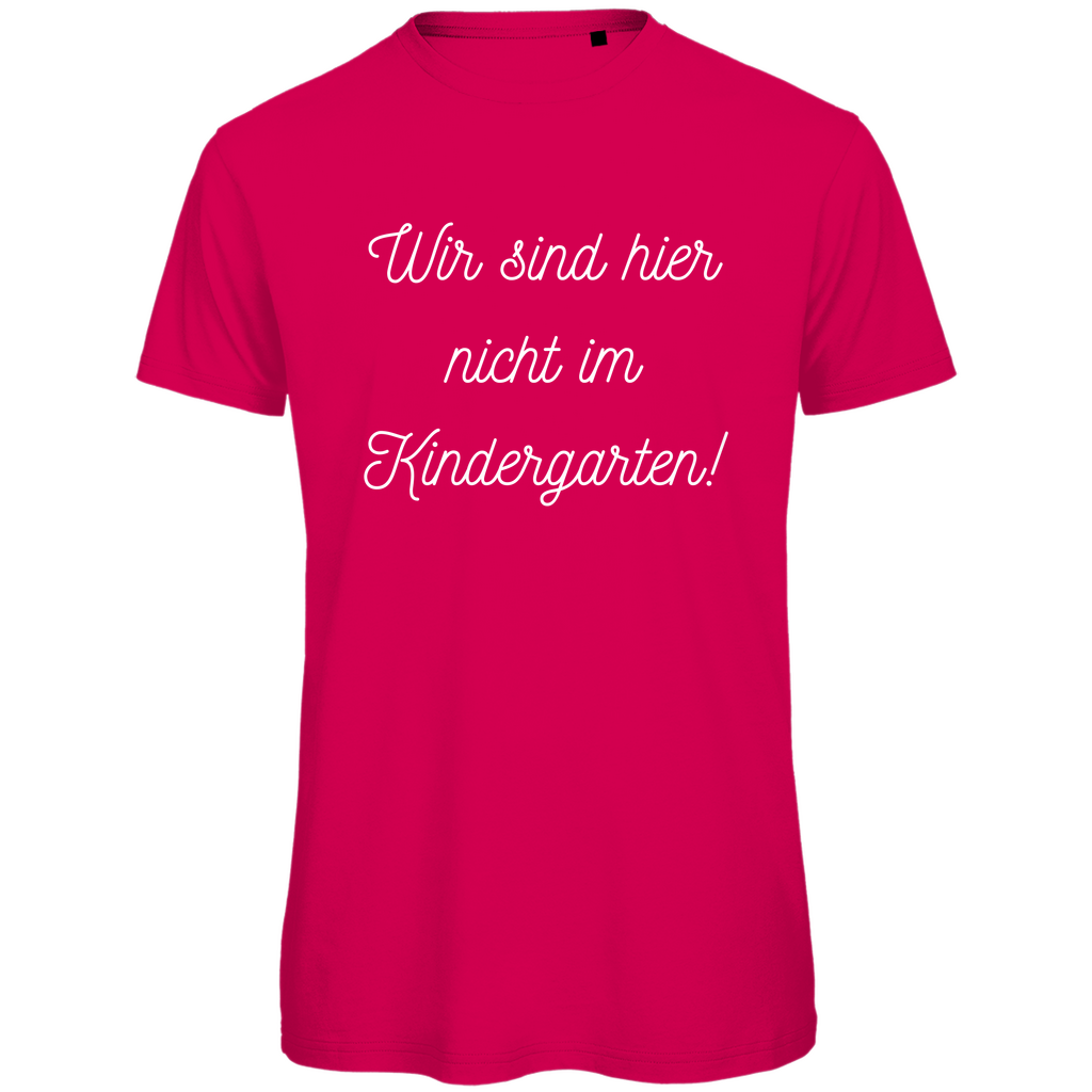 Herren T-Shirt "Wir sind hier nicht im Kindergarten" - Grafikmagie