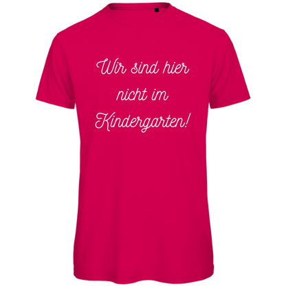 Herren T-Shirt "Wir sind hier nicht im Kindergarten" - Grafikmagie