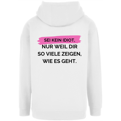 Unisex Oversize Hoodie "Sei kein Idiot..."