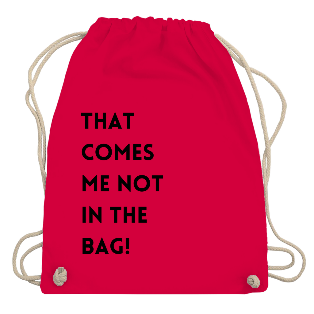 Turnbeutel "That comes me not in the bag"