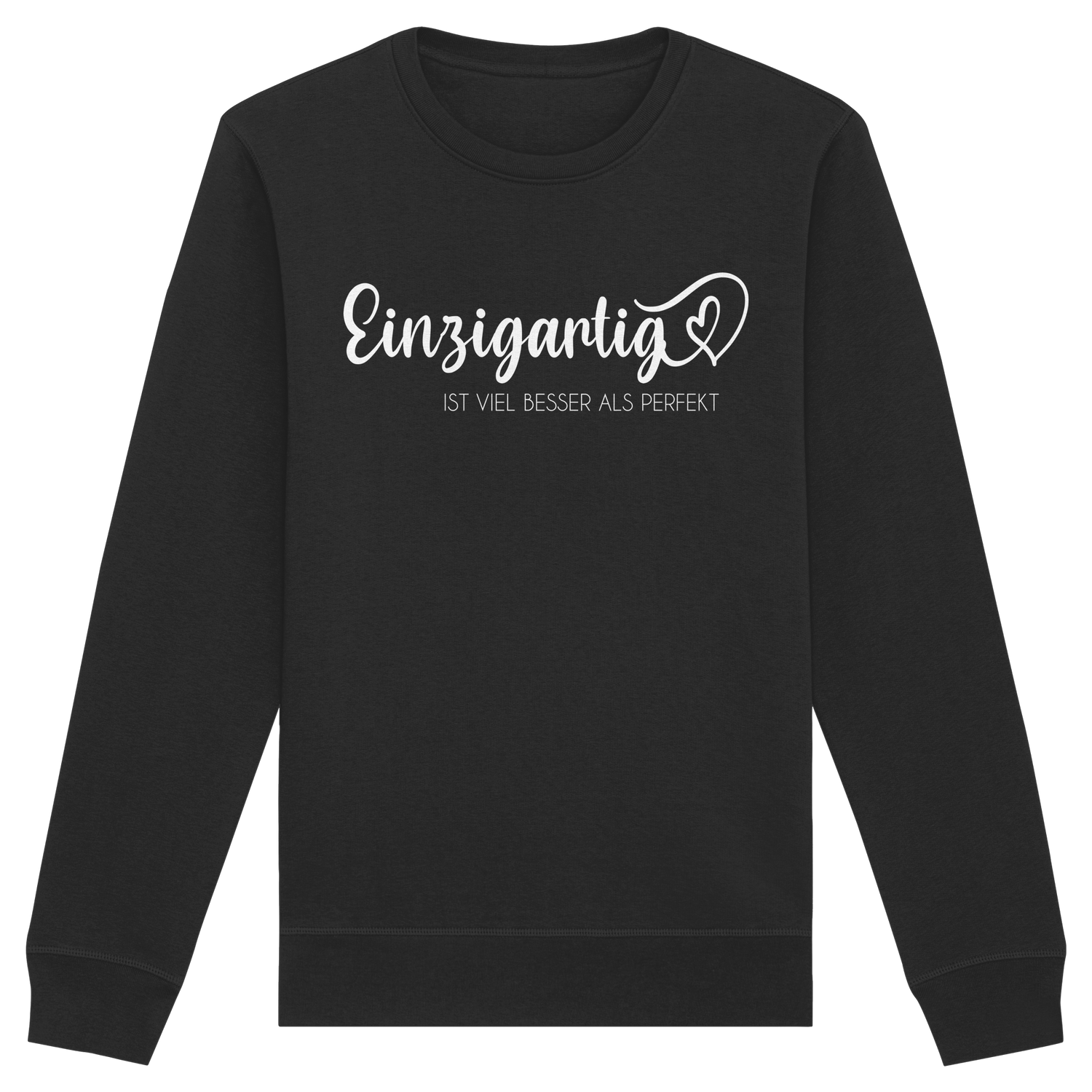 Einzigartig ist viel besser als perfekt - Sweatshirt