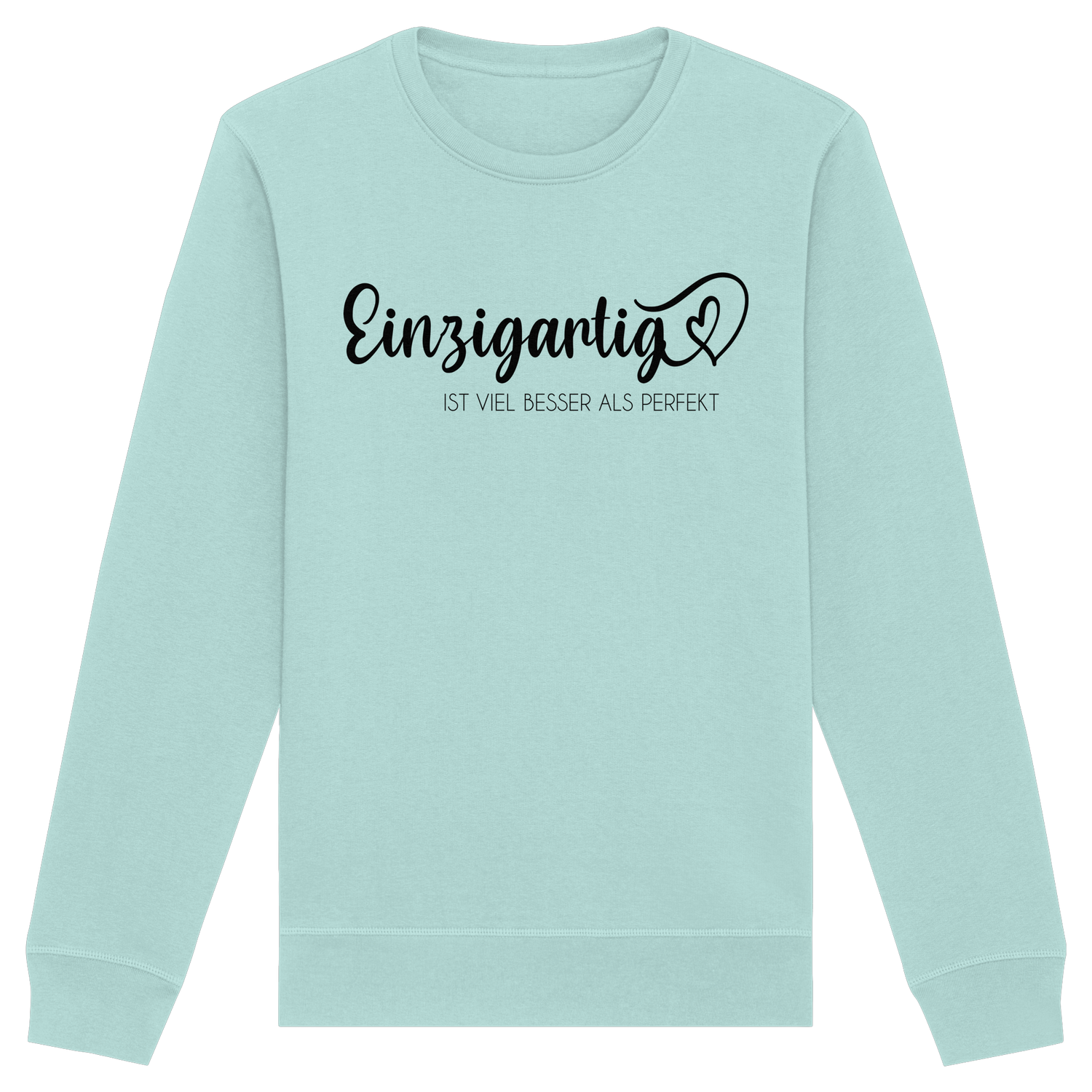 Einzigartig ist viel besser als perfekt - Sweatshirt