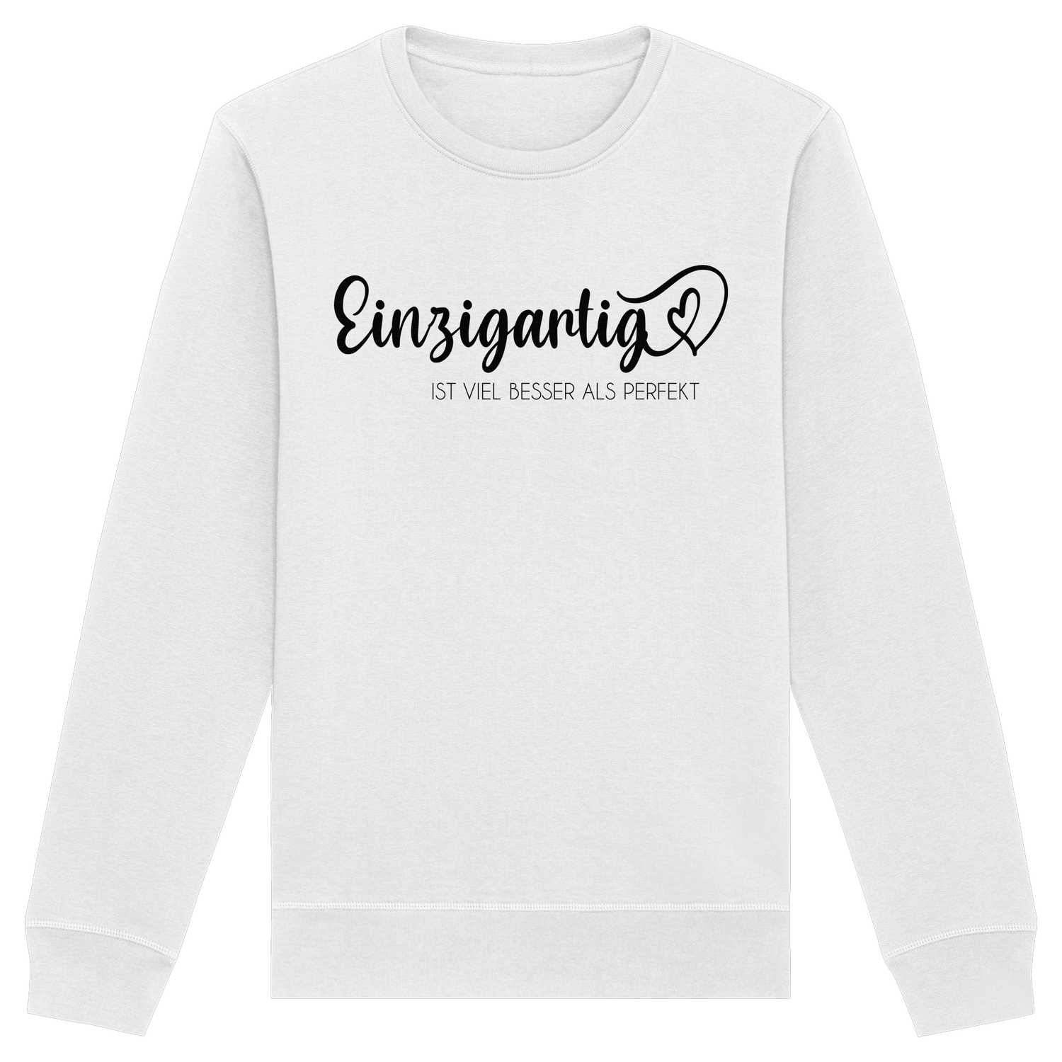 Einzigartig ist viel besser als perfekt - Sweatshirt