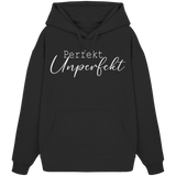 Perfekt Unperfekt - Oversize Hoodie