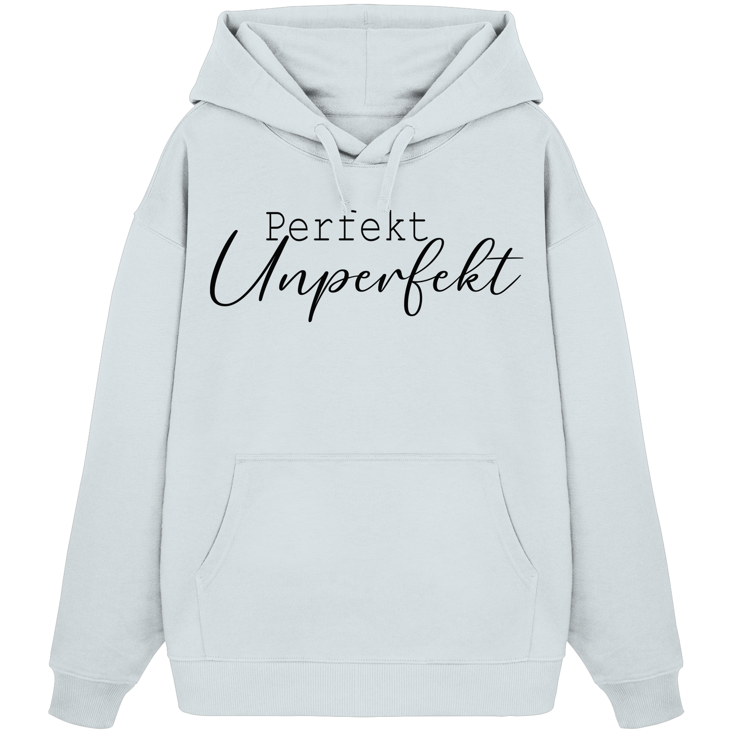 Perfekt Unperfekt - Oversize Hoodie
