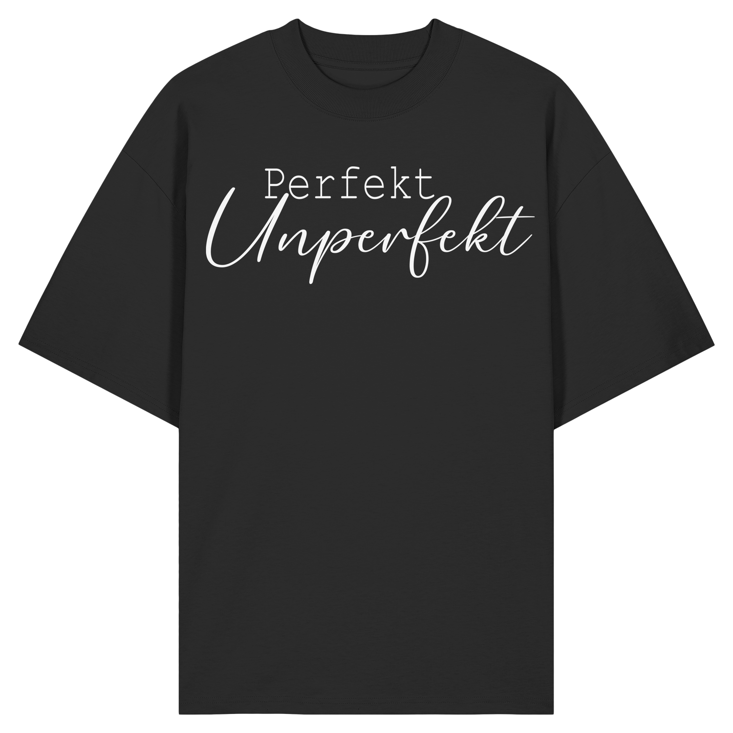 Perfekt Unperfekt - Oversize Shirt