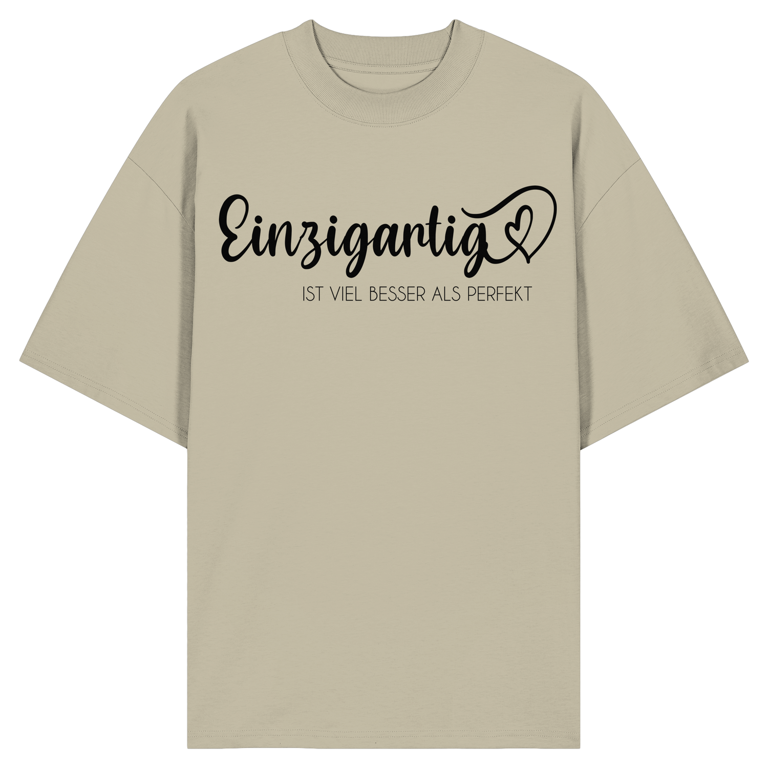 Einzigartig ist viel besser als perfekt - Oversize Shirt